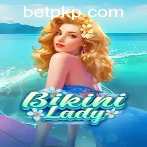 BikiniLady: The Thrill of Virtual Gaming with Betpk